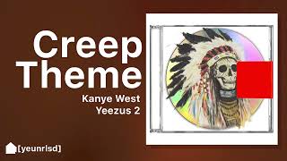 Kanye West  Creep Theme  YEEZUS 2 [upl. by Lundeen]