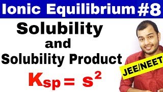 Ionic Equilibrium 08  Solubility and Solubility Product IIT JEE MAINS  JEE ADVANCE  NEET [upl. by Gibun]