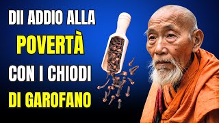 Metti 5 CHIODI di GAROFANO in questi luoghi e dii ADDIO alla POVERTÀ  Storia Zen [upl. by Ransell]