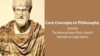 Aristotle Nicomachean Ethics book 5  Legal Justice  Philosophy Core Concepts [upl. by Ecilayram]