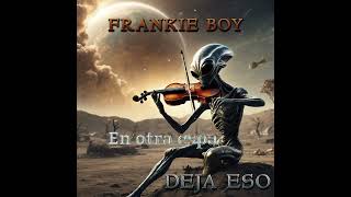 Frankie Boy tema Deja Eso prod By Stack [upl. by Ekusoyr195]