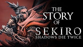 A Story Breakdown of Sekiro Shadows Die Twice [upl. by Kciredec]