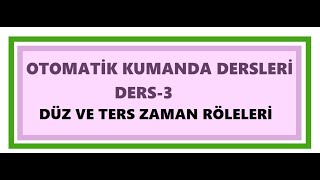 KUMANDA DEVRELERİ 3 ZAMAN RÖELERİ DÜZ VE TERS ZAMAN RÖLELERİton tof turn onturn of timers [upl. by Adok]