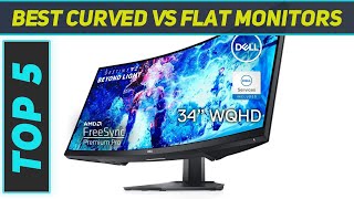 Top 5 Best Curved Vs Flat Monitors in 2024 [upl. by Bellina]