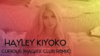 Hayley Kiyoko  Curious MAGIXX Club Remix [upl. by Juback]