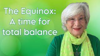 The Equinox A time for total balance [upl. by Eglantine879]