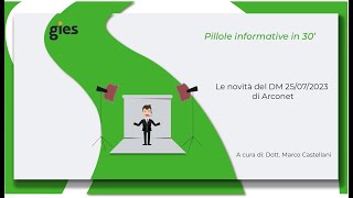 Pillole Informative in 30  Le novità del DM 25072023  Arconet a cura del Dott Marco Castellani [upl. by Drew35]