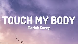 Mariah Carey  Touch My Body Lyrics [upl. by Riehl]