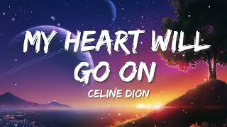 Celine Dion  My Heart Will Go On Lyrics [upl. by Aicnerolf]