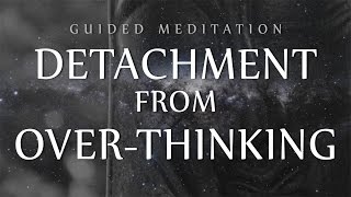 Guided Meditation for Detachment From OverThinking Anxiety  OCD  Depression [upl. by Rahcir890]