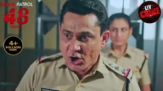 इन Culprits का Confession सुनकर दहल गया Police का दिल  Crime Patrol 48 Hours  Full Episode [upl. by Pelagias86]