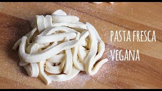 Come fare la pasta fatta in casa vegana [upl. by Adahsar308]