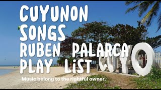 CUYONON SONGS RUBEN PALARCA PLAYLIST V1 [upl. by Henka]