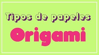 ¡¡Guía de Tipos de papeles de origami ¿que materiales necesito para hacer papiroflexia [upl. by Rafferty]