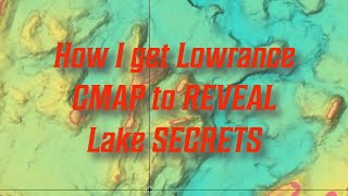 How I get Lowrance CMAP to REVEAL Lake SECRETS [upl. by Eelyk]