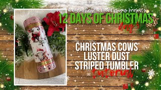 CHRISTMAS COWS LUSTER DUST STRIPED TUMBLER tutorial [upl. by Lamaj]