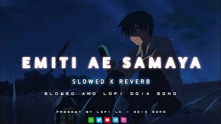 Emiti Ae Samaya Odia SlowedReverb Lofi Song  Humane Sagar  odialofisong lofi slowedandreverb [upl. by Ramah110]