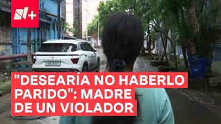 “Desearía no haberlo parido” dice la madre de un violador  N [upl. by Llerod]