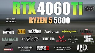 RTX 4060 Ti  Ryzen 5 5600  Test in 18 Games in 2024 [upl. by Adur]