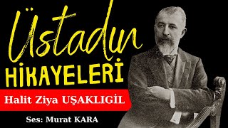 Halit Ziya Uşaklıgil Hikayeleri  Sesli Kitaplar  Türk Edebiyatı Klasikleri Üç Güzel Hikaye [upl. by Oirasor]