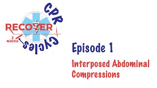 CPR Cycles 01  Interposed Abdominal Compressions [upl. by Nali]