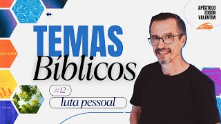 TEMAS BÍBLICOS 12 — LUTA PESSOAL [upl. by Lalita]