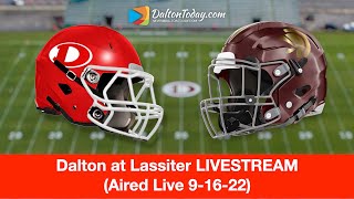 Dalton High School Football at Lassiter LIVE Game 42022 [upl. by Hadnama]