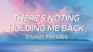 Shawn Mendes  Theres Nothing Holding Me Back Lyrics [upl. by Erasme]