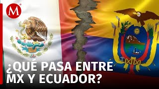 ¿Cuáles son las consecuencias tras la ruptura de relaciones diplomáticas entre México y Ecuador [upl. by Oriel92]