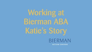 Working at Bierman Autism Centers Katies Story [upl. by Adrianne972]