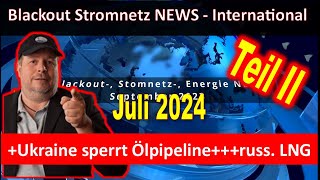 Blackout  Stromnetz Gas Atom NEWS Juli 2024  TEIL II [upl. by Akinaj502]