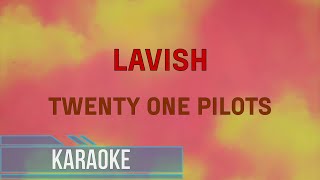 Twenty One Pilots  Lavish Karaoke [upl. by Kcirrej]