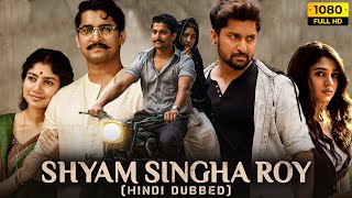 Shyam Singha Roy Full Movie Hindi Dubbed  Nani Sai Pallavi Krithi Shetty  1080p HD Fact amp Review [upl. by Amre971]