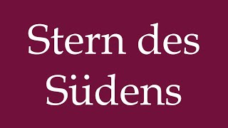 How to Pronounce Stern des Südens Southern Star Correctly in German [upl. by Aneeh330]