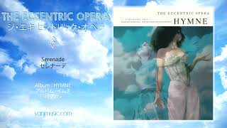 THE ECCENTRIC OPERA ジ・エキセントリック・オペラ  Serenade セレナーデ [upl. by Xella84]