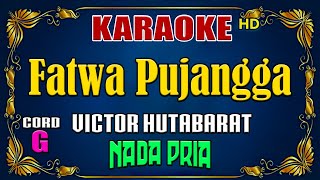 KARAOKE  Fatwa Pujangga  Victor Hutabarat  Nada Pria [upl. by Elay]