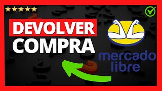 ✅🥇Cómo Devolver un Producto en Mercado Libre 2024🔴Devolver paquete Reembolso y Devolución de dinero [upl. by Leummas]