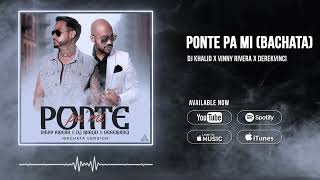 Ponte Pa Mi Bachata  VINNY RIVERA X DJ KHALID X DEREKVINCI [upl. by Nosnor]