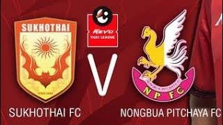 SUKHOTHAI Vs NONGBUA FC  LIGA 1 THAILAND [upl. by Nart]