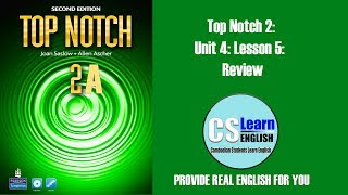 Top Notch 2 Unit 4 Lesson 5 Review [upl. by Alleras]