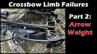 Crossbow Limb Failures Part 2  Arrow Weight [upl. by Tatiania]