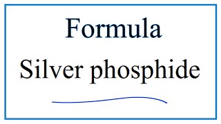 How to Write the Formula for Silver phosphide [upl. by Ojeillib]