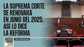 PuntosYComas ¬ La Suprema Corte se renovará en junio del 2025 Así lo dice la Reforma [upl. by Shimkus]