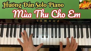 Hướng Dẫn Solo Piano  MÙA THU CHO EM  Cách Học Dễ Nhất Cho Người Lớn Tuổi Tự Học Piano Tại Nhà [upl. by Brod]