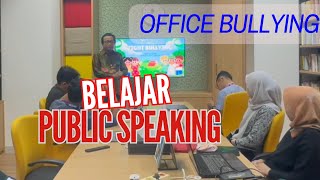 Latihan Public Speaking Tema Office Bullying Action Learning [upl. by Bogusz]