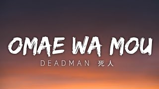 deadman 死人  Omae Wa MouAlready Dead LyricsLirik [upl. by Novaelc817]