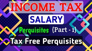 5 SALARY  Perquisites Part1  Tax Free Perquisites  INCOME TAX [upl. by Nosae]