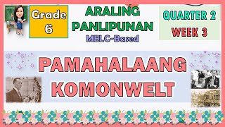 ARALING PANLIPUNAN 6 QUARTER 2 WEEK 3  PAMAHALAANG KOMONWELT [upl. by Enitnelav581]