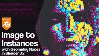 Image to Instances with Geometry Nodes  Blender 32 Tutorial [upl. by Yennep80]