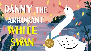 Danny the Arrogant White Swan🦢 Animated bedtime Story  10 Min UK English [upl. by Shank]